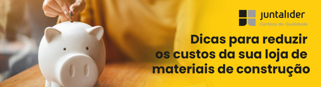 Dicas para reduzir os custos da sua loja de materiais de construção banner