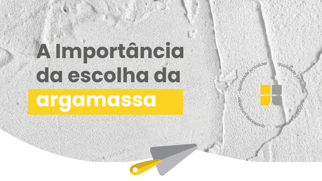 A Importância da escolha da argamassa