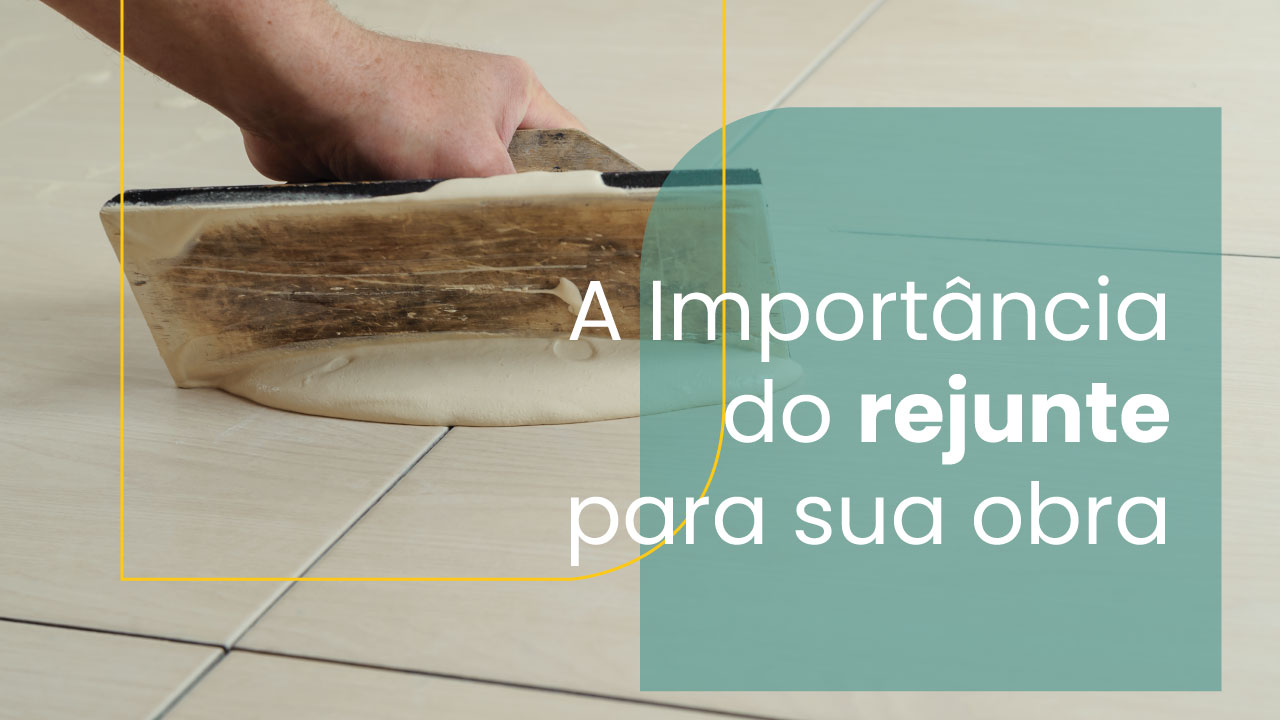 A Importância do rejunte para sua obra