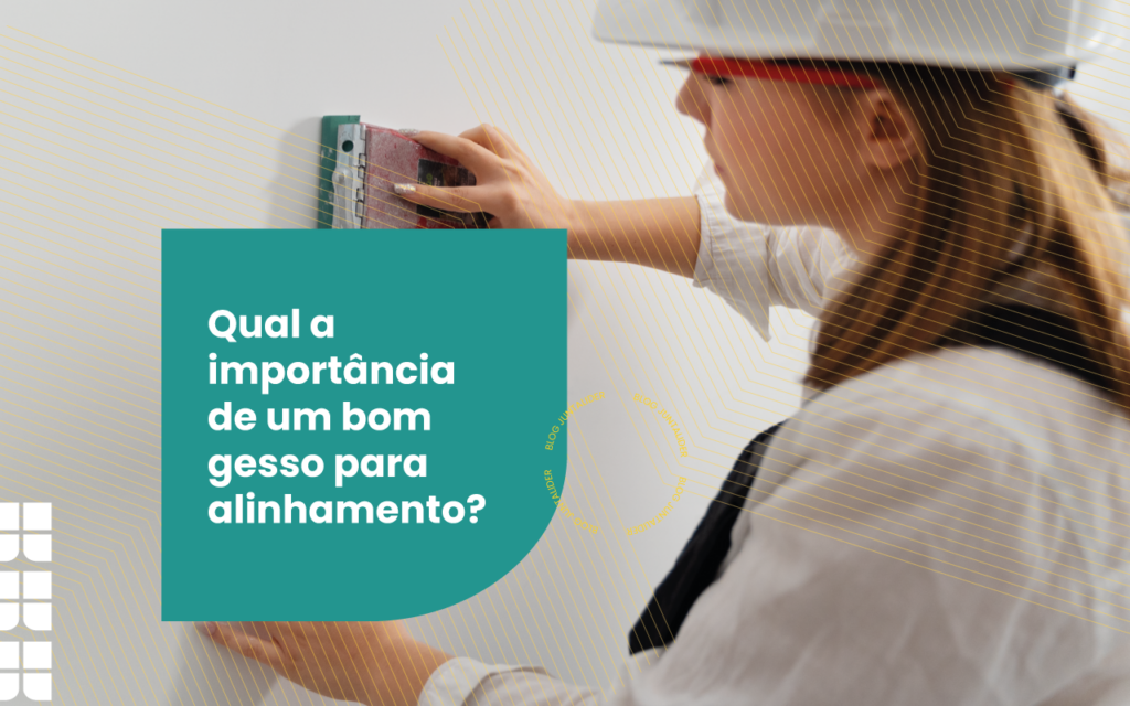 qual-a-importancia-de-um-bom-gesso-para-alinhamento